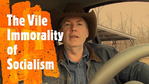 Ep 12: The Vile Immorality of Socialism; The Pickup Truck Podcast