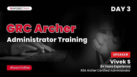 Day 3- GRC Archer Administrator Masterclass | Reporting and Data Import