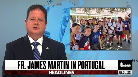 Fr. James Martin in Portugal — Headlines — July 31, 2023