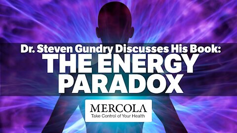 The Energy Paradox- Interview with Dr. Steven Gundry and Dr. Mercola