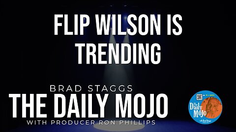 Flip Wilson is Trending - The Daily Mojo 032124