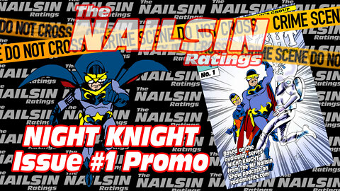 The Nailsin Ratings:Night Knight Issue 1 Promo