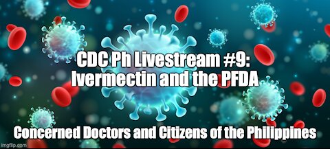 CDC Ph Livestream #9: Ivermectin and the PFDA