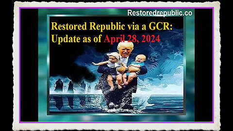 Restored Republic via a GCR Update as of April 28, 2024