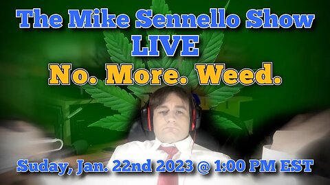 LIVE The Mike Sennello Show: No. More. Weed. | January 22nd, 2023