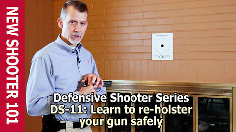 DS-11: Learn to re-holster your gun safely