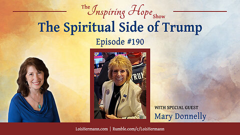 The Spiritual Side of Trump with Mary Donnelly – Inspiring Hope #190