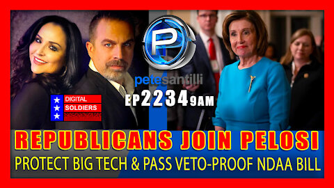 EP 2234-9AM Republicans Join Pelosi To Pass "Veto-Proof" NDAA Bill; Protecting Big Tech