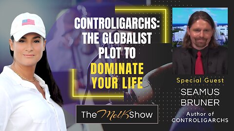 Mel K & Seamus Bruner | Controligarchs: The Globalist Plot to Dominate Your Life | 12-10-23