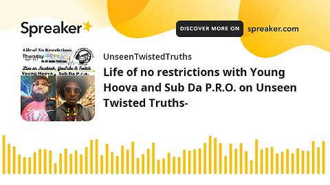 Life of no restrictions with Young Hoova and Sub Da P.R.O. on Unseen Twisted Truths-