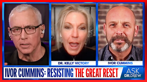 Ivor Cummins: Resisting The Great Reset & Agenda 2030 w/ Dr. Kelly Victory – Ask Dr. Drew