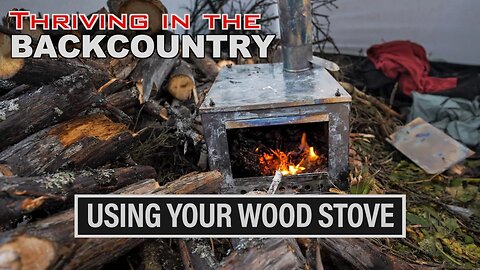 EP. 812: THRIVING IN THE BACKCOUNTRY | USING YOUR WOOD STOVE