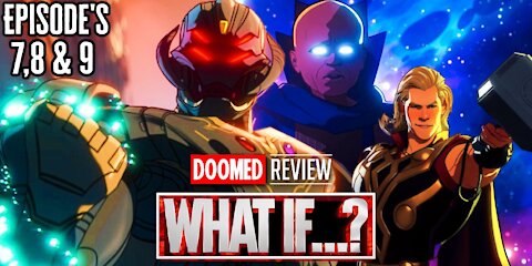 What...If? Episode 7, 8 & 9 Review