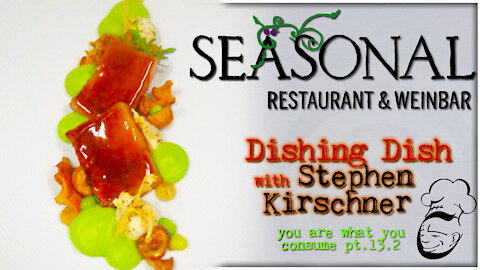 Seäsonal Restaurant & Weinbar : Dishing Dish | You Are What You Consume pt. 13.2