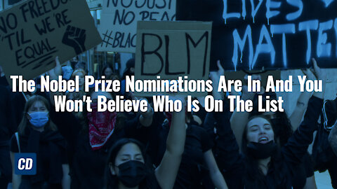 The Nobel Prize Nominations Are In And You Won't Believe Who Is On The List