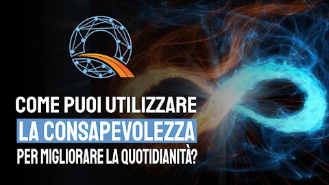 🥰 Come puoi utilizzare la consapevolezza per migliorare la quotidianità?