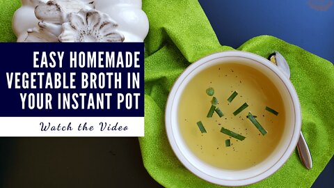 Enjoy Making Your Own Nutritious Instant Pot Vegetable Broth