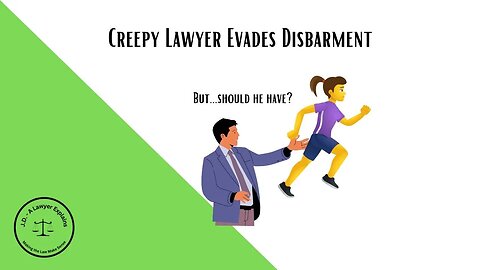 Predatory Lawyer Evades Disbarment (but should he have been disbarred?)