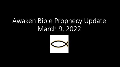 Awaken Bible Prophecy Update 3-9-22 Can Abomination Be Redeemed?