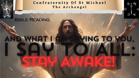 And What I Am Saying To You, I Say To All: STAY AWAKE! - Bible Readings - Gospel Of Mark.