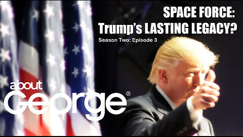 Space Force: Trump's Lasting Legacy I About George with Gene HO, Season 2, Ep 3