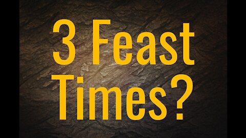 3 Feast Times?