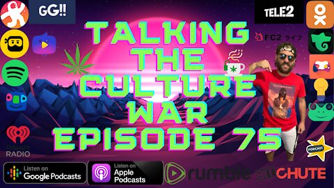 Talking The Culture War Episode 75
