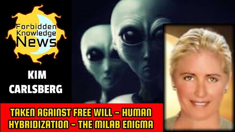 Taken Against Free Will - Human Hybridization - The Milab Enigma | Kim Carlsberg