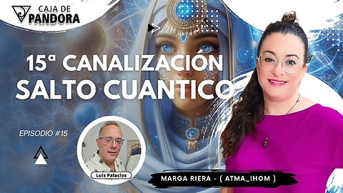 15ª Canalización SALTO CUANTICO con Marga Riera (Atma_Ihom)