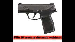 SIG SAUER P365 X-SERIES 9MM MINI #1 FOR 10 SEATS IN THE MAIN WEBINAR
