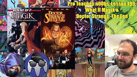 Pro Teaches n00bs: Lesson 199: What If Magik & Doctor Strange: The End