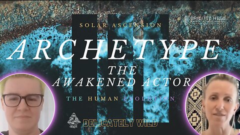 Delicately Wild Podcast - The Human Evolution. The Awakened Actor Archetype. Episode #3