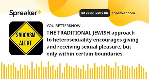 THE TRADITIONAL JEWISH approach to heterosexuality encourages giving and receiving sexual pleasure,
