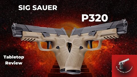 Sig Sauer P320: The Ultimate Guide for Gun Enthusiasts | Everything You Need to Know