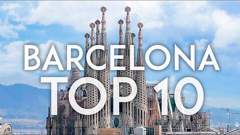 10 Top Tourist Attractions in Barcelona - Travel Video