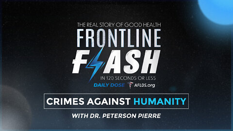 Frontline Flash™ Daily Dose: ‘Crimes Against Humanity’ with Dr. Peterson Pierre