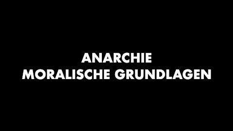 Anarchie - #1: Moralische Grundlage