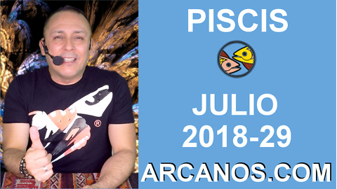 HOROSCOPO PISCIS-Semana 2018-29-Del 15 al 21 de julio de 2018-ARCANOS.COM