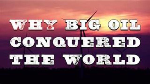 Why Big Oil Conquered The World