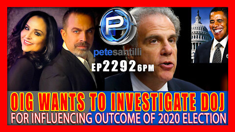EP 2292-6PM OIG WANTS TO INVESTIGATE DOJ INFLUENCE ON OUTCOME OF 2020 ELECTION