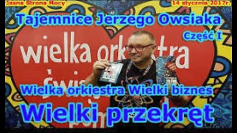 Tajemnice Jerzego Owsiaka część I Wielka orkiestra Wielka orkiestra wielki biznes wielki przekrę