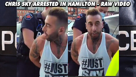 CHRIS SKY ARRESTED IN HAMILTON - RAW VIDEO
