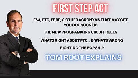 First Step Act New Rules - FSA, FTC, EBRR, & OTHER ACRONYMS THAT MAY GET YOU OUT SOONER!