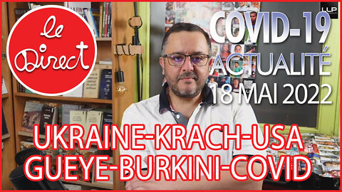 Direct 18 mai 22 : Ukraine/USA, Krach, Gueye/Burkini, Covid19...