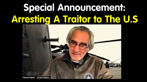 Special Announcement: Arresting A Traitor to The United States - Pascal Najadi