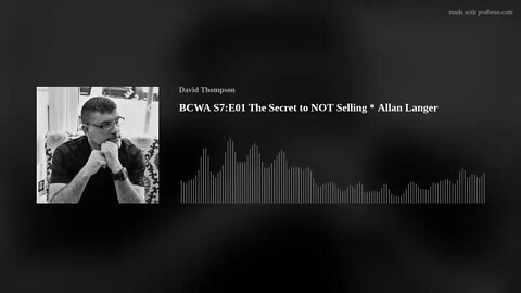BCWA S7:E01 The Secret to NOT Selling * Allan Langer