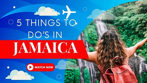 The 5 Must Do's In Jamaica