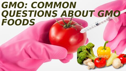 GMOs: Common Questions People Ask About GMOs in Food