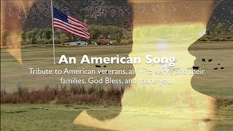 An American Song - Tribute to veterans, all who serve and their families