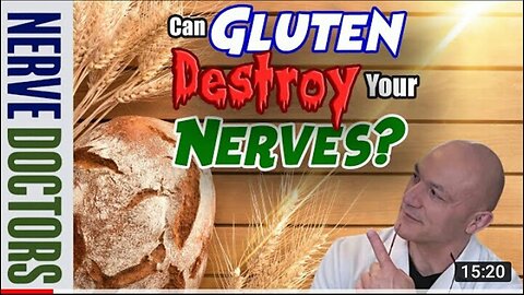 Can Gluten Destroy Your Nerves? - The Nerve Doctors
